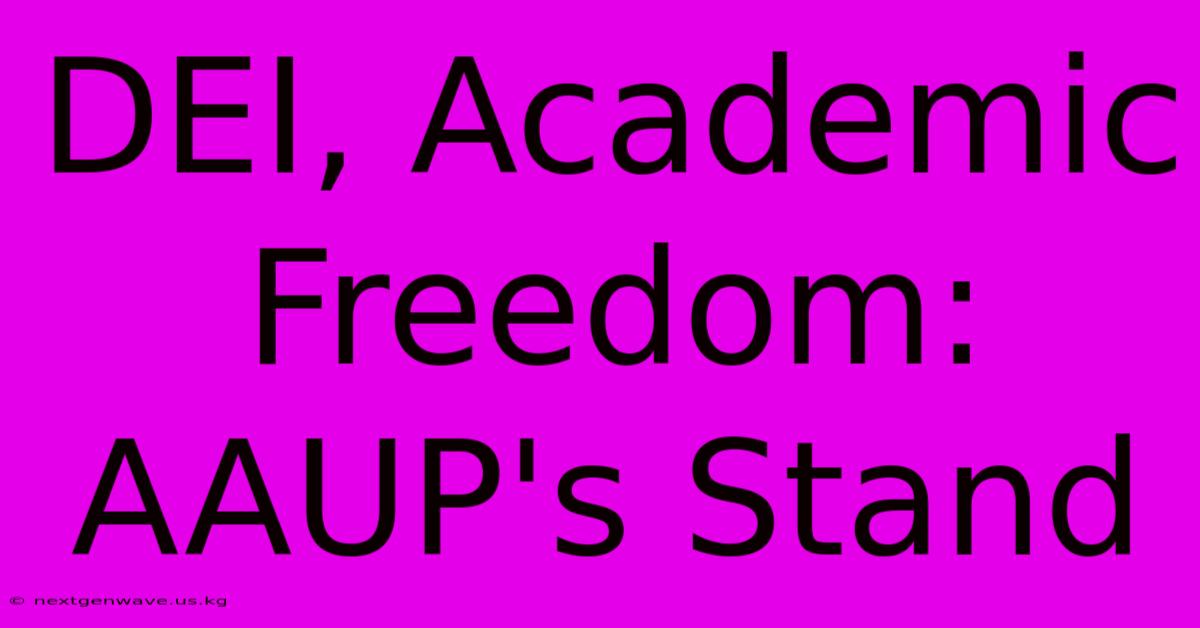 DEI, Academic Freedom: AAUP's Stand