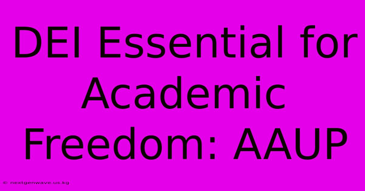 DEI Essential For Academic Freedom: AAUP