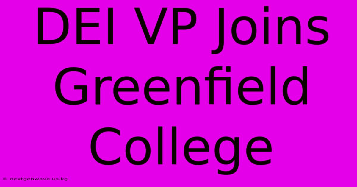 DEI VP Joins Greenfield College