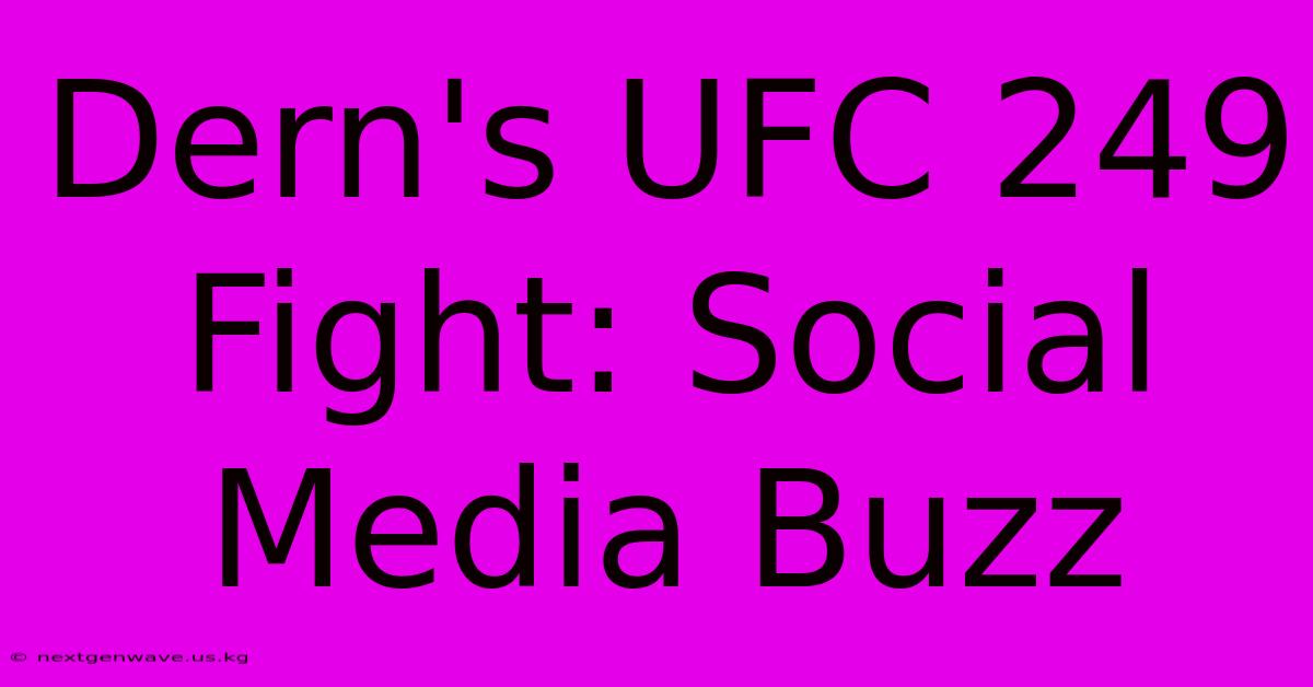 Dern's UFC 249 Fight: Social Media Buzz