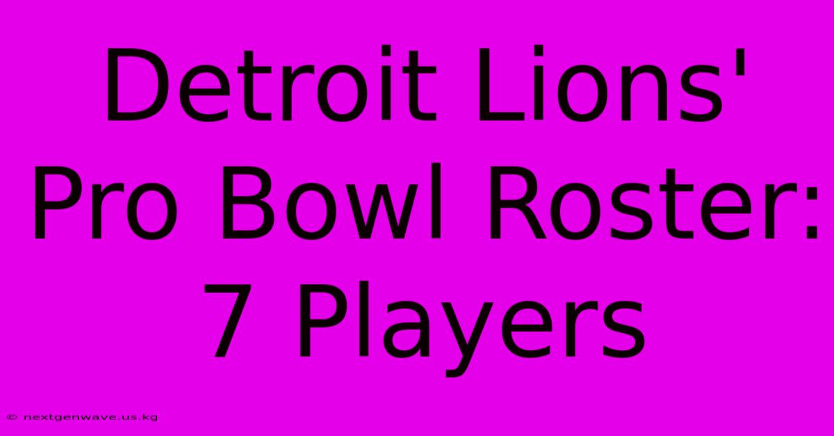 Detroit Lions' Pro Bowl Roster: 7 Players