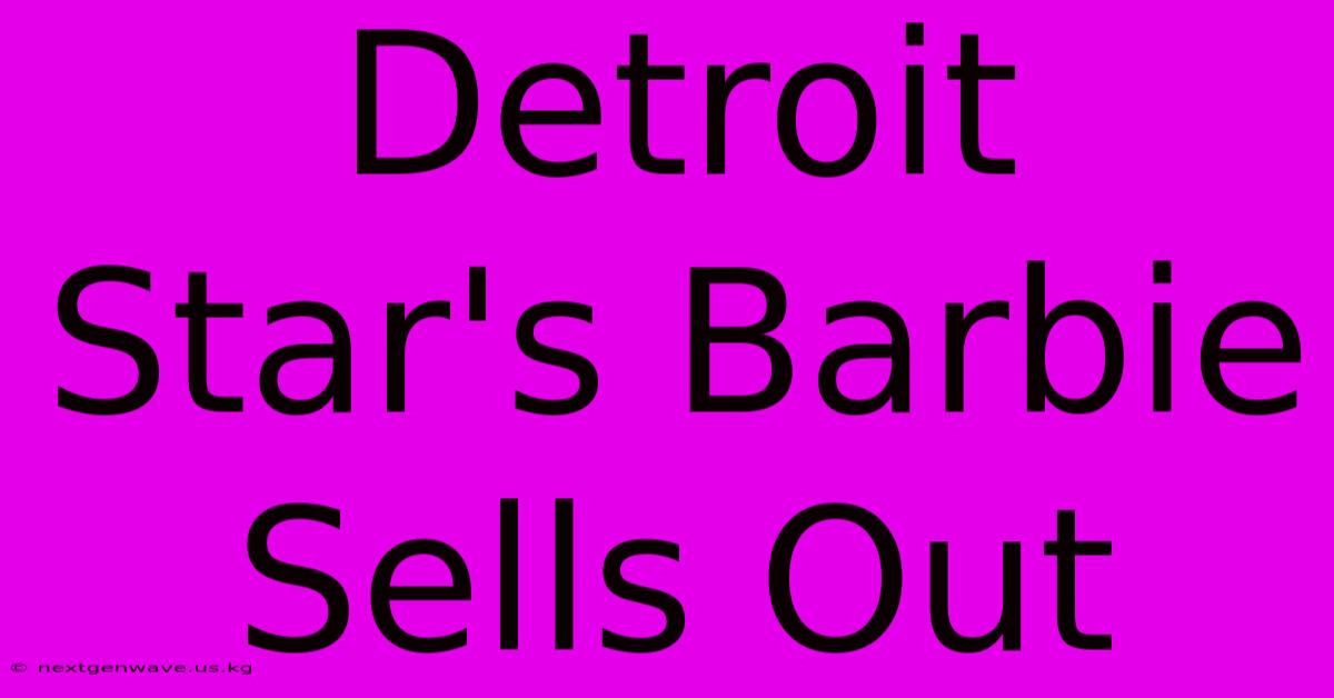 Detroit Star's Barbie Sells Out