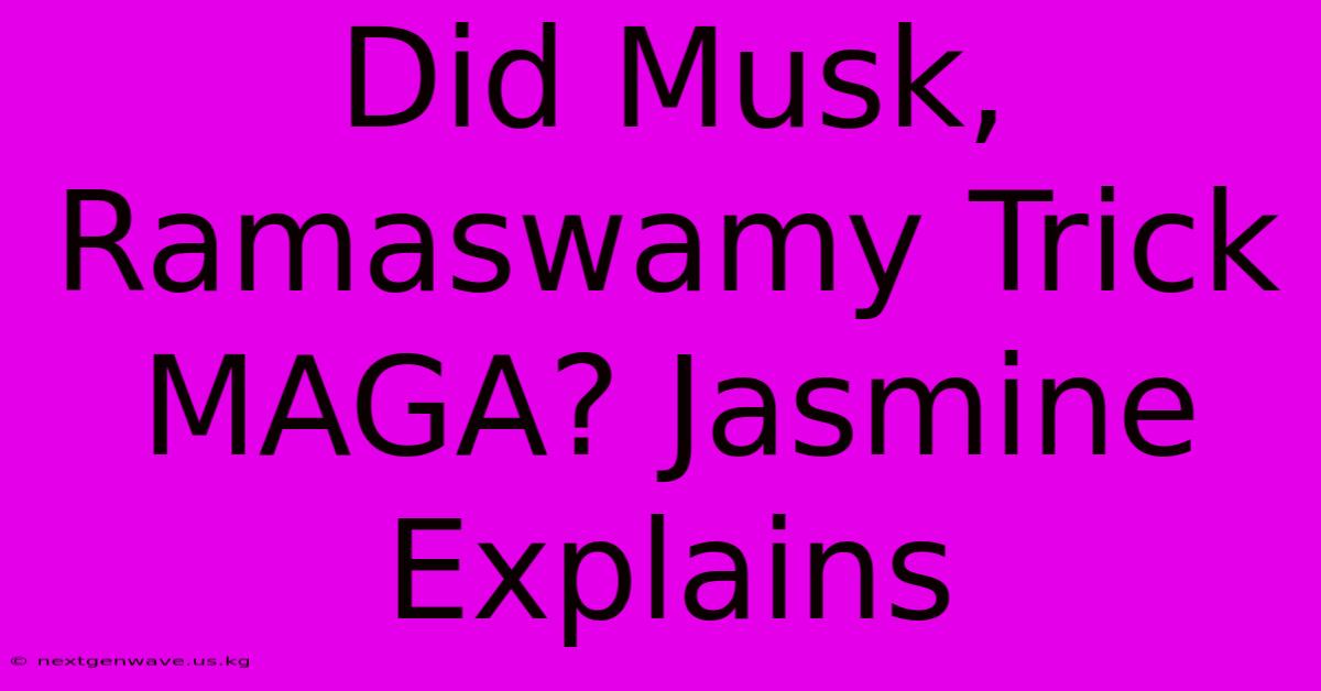 Did Musk, Ramaswamy Trick MAGA? Jasmine Explains