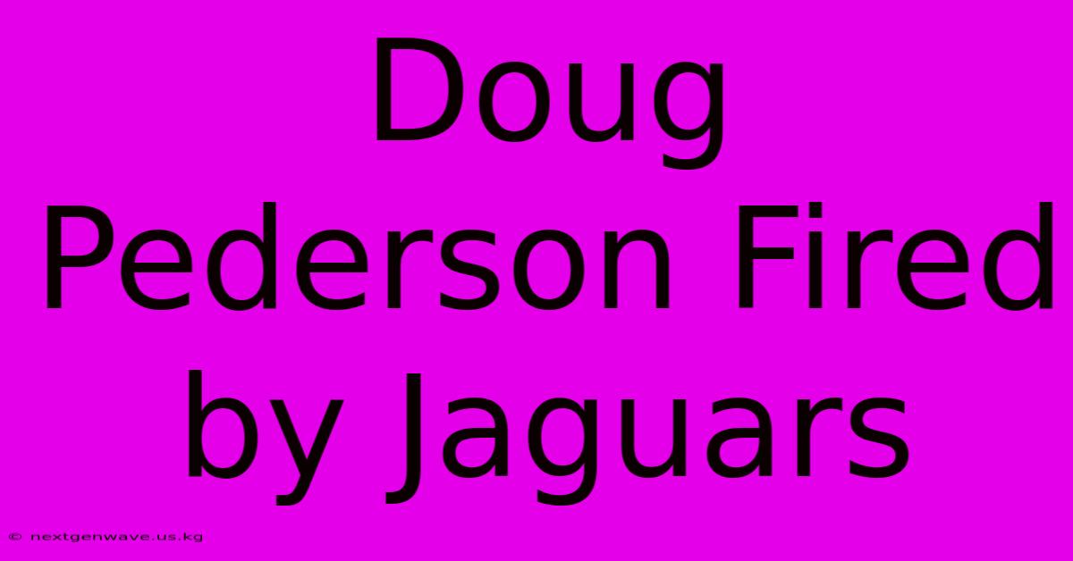 Doug Pederson Fired By Jaguars