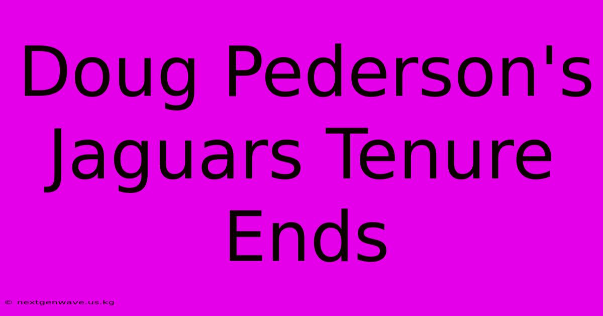 Doug Pederson's Jaguars Tenure Ends