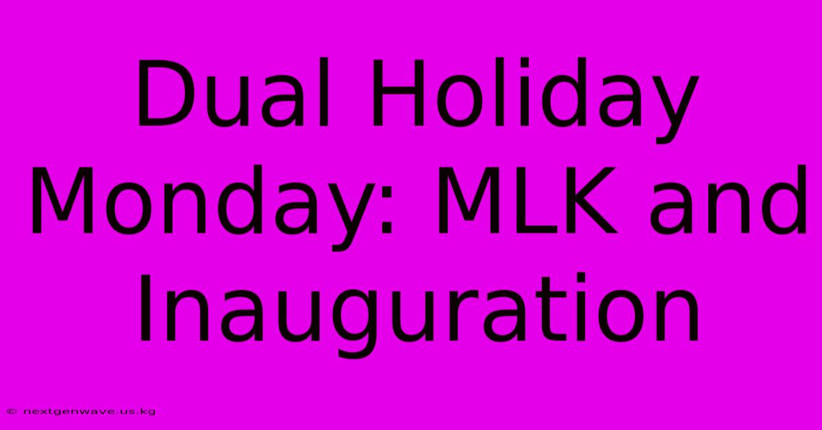 Dual Holiday Monday: MLK And Inauguration