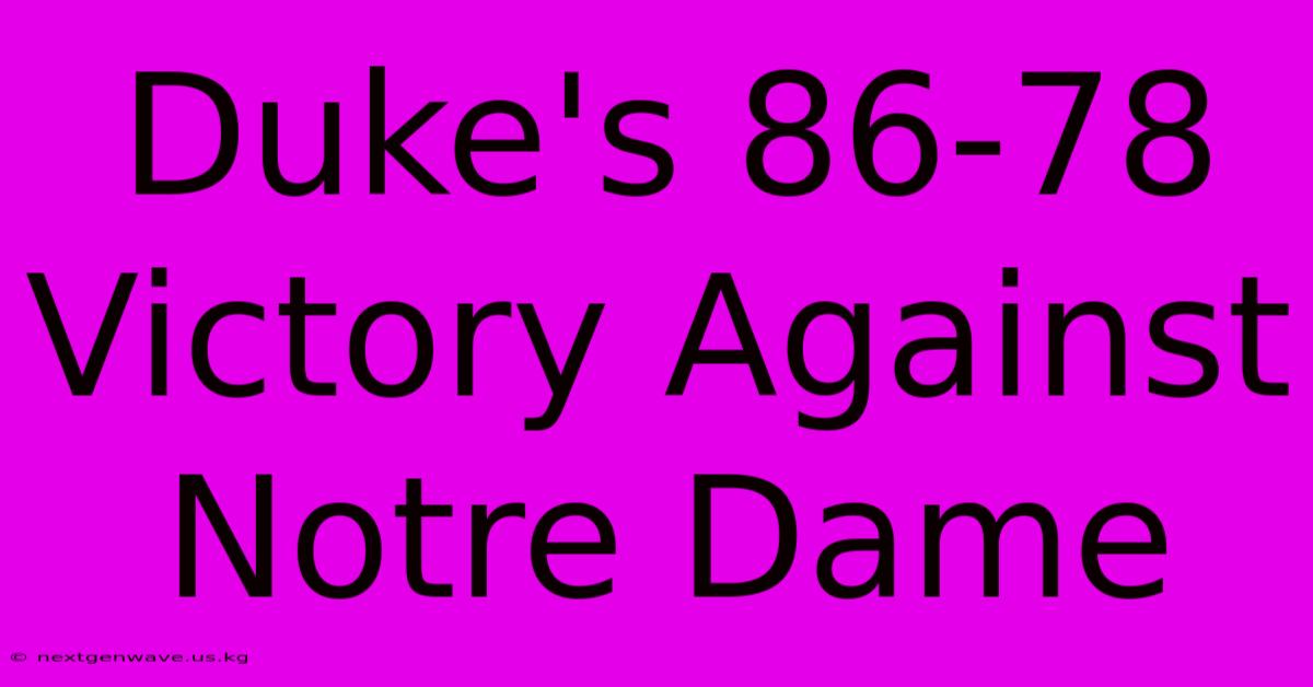 Duke's 86-78 Victory Against Notre Dame