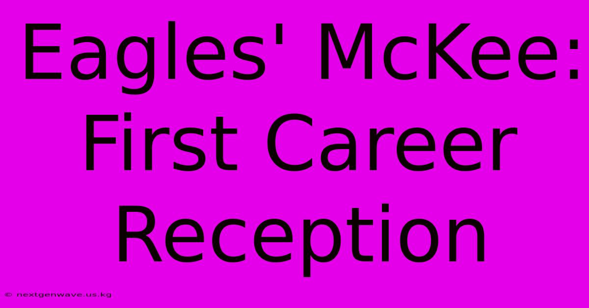 Eagles' McKee: First Career Reception