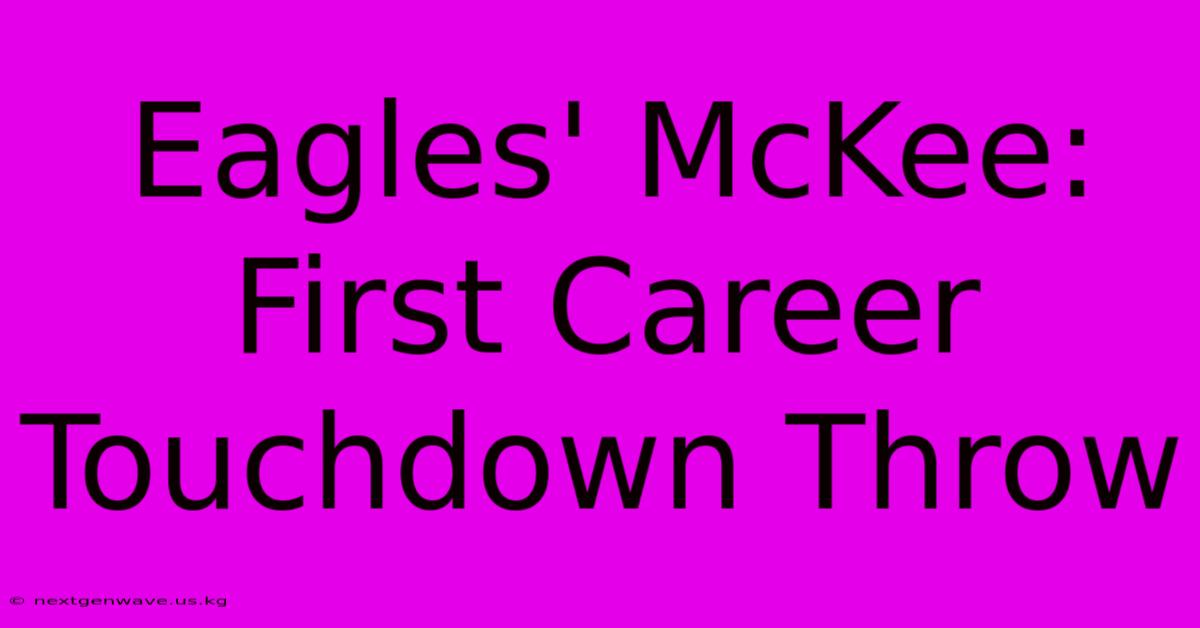 Eagles' McKee: First Career Touchdown Throw