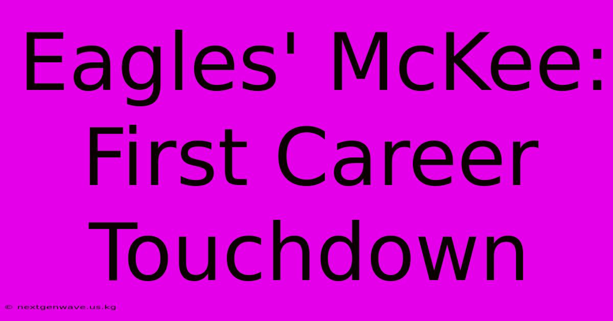 Eagles' McKee: First Career Touchdown