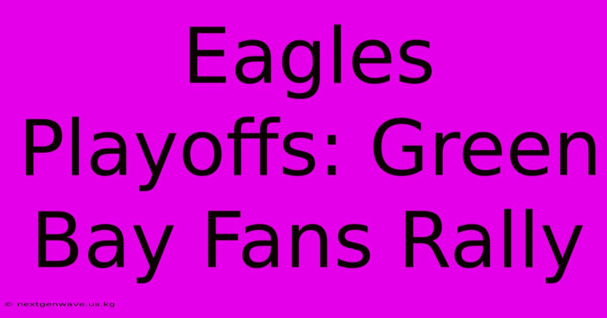 Eagles Playoffs: Green Bay Fans Rally