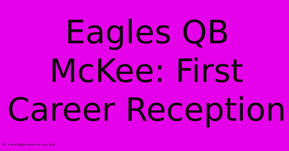 Eagles QB McKee: First Career Reception