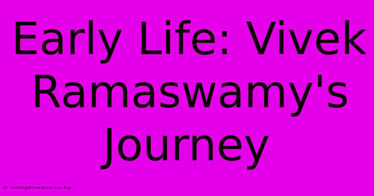 Early Life: Vivek Ramaswamy's Journey