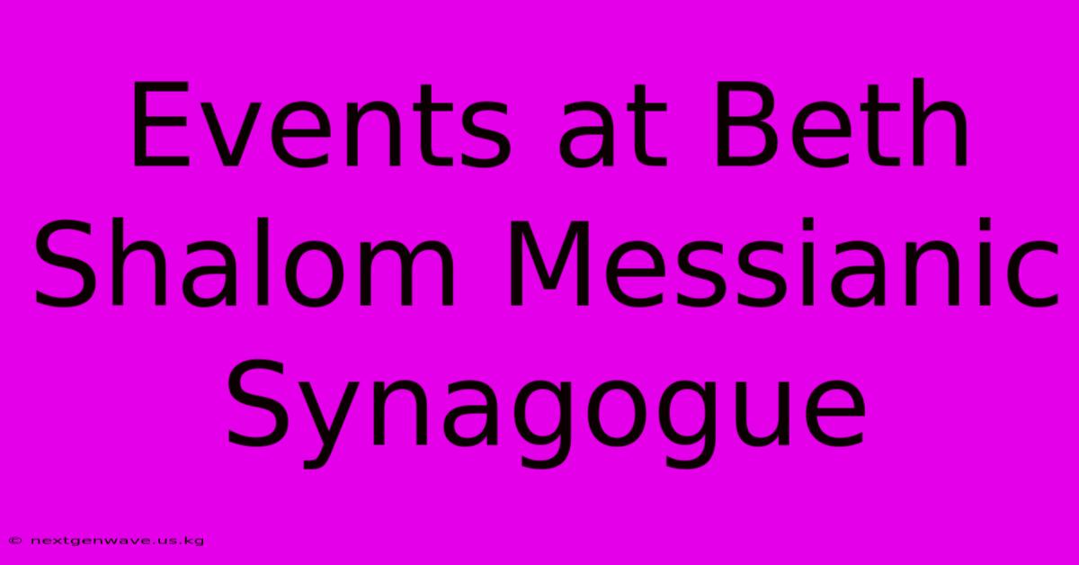 Events At Beth Shalom Messianic Synagogue