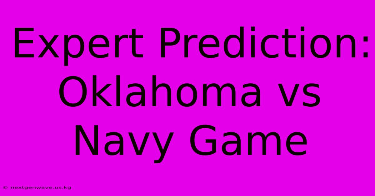 Expert Prediction: Oklahoma Vs Navy Game