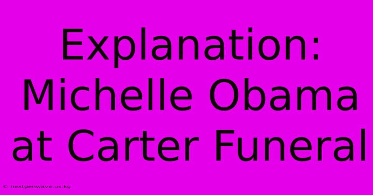 Explanation: Michelle Obama At Carter Funeral