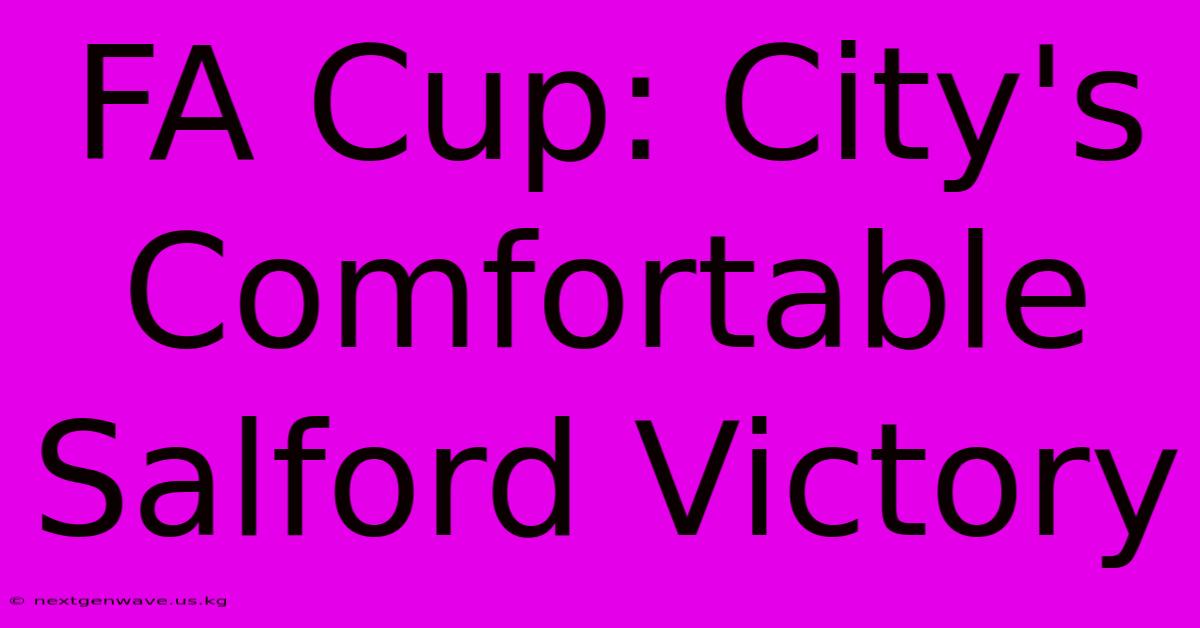 FA Cup: City's Comfortable Salford Victory