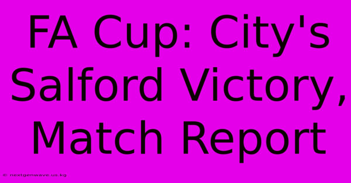 FA Cup: City's Salford Victory, Match Report