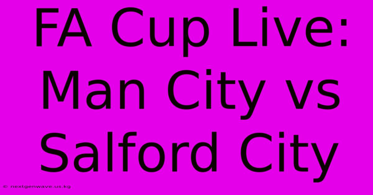 FA Cup Live: Man City Vs Salford City