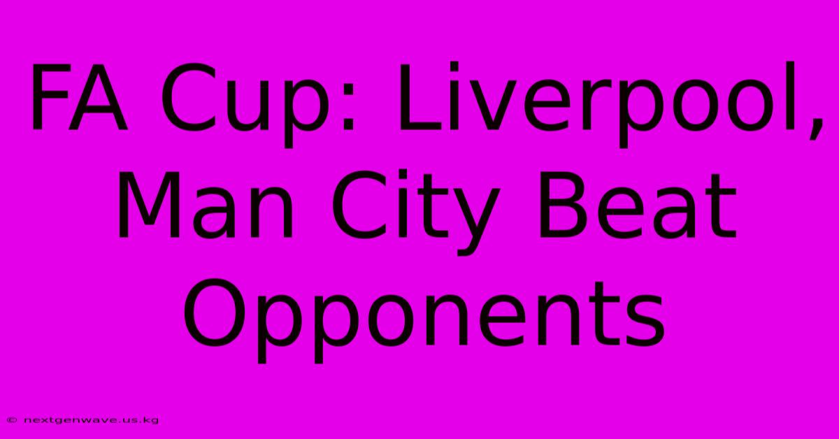 FA Cup: Liverpool, Man City Beat Opponents