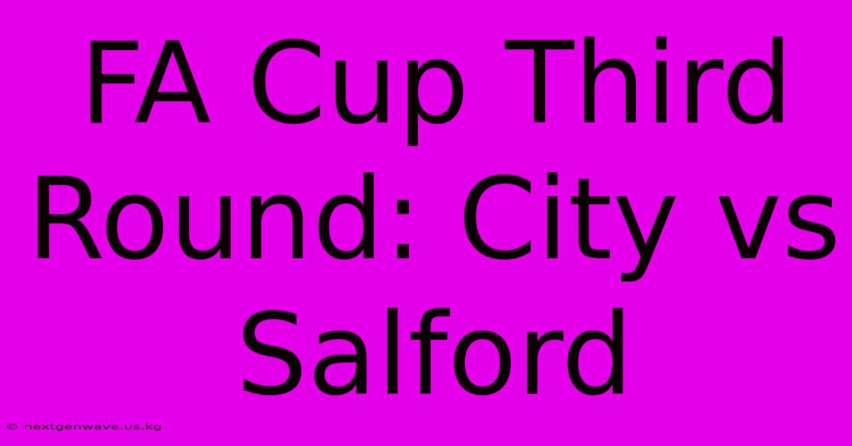 FA Cup Third Round: City Vs Salford