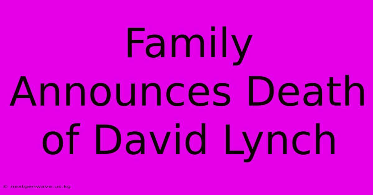 Family Announces Death Of David Lynch