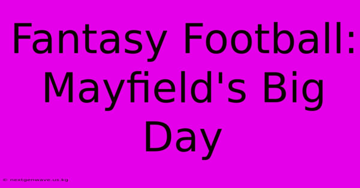 Fantasy Football: Mayfield's Big Day