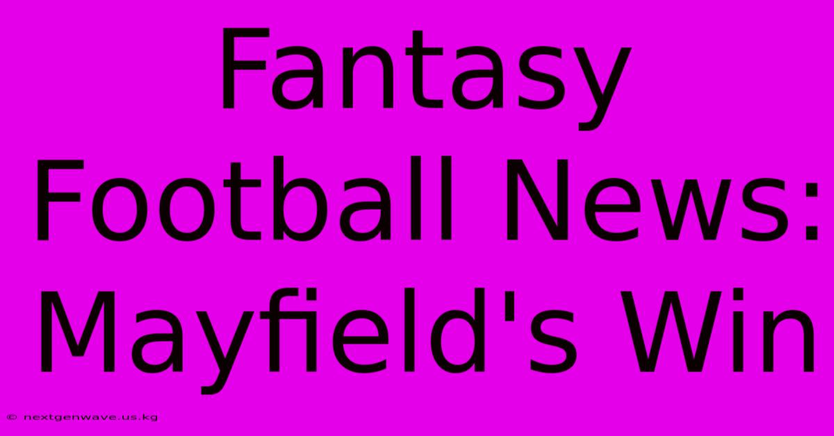 Fantasy Football News: Mayfield's Win