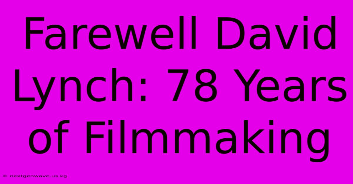 Farewell David Lynch: 78 Years Of Filmmaking