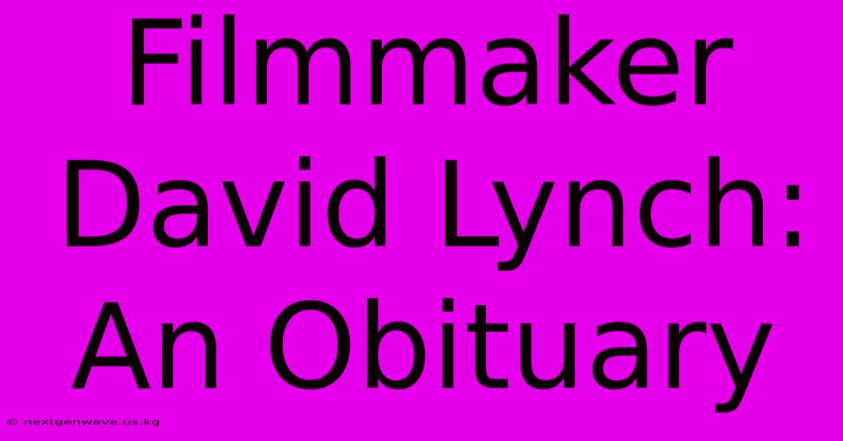 Filmmaker David Lynch: An Obituary