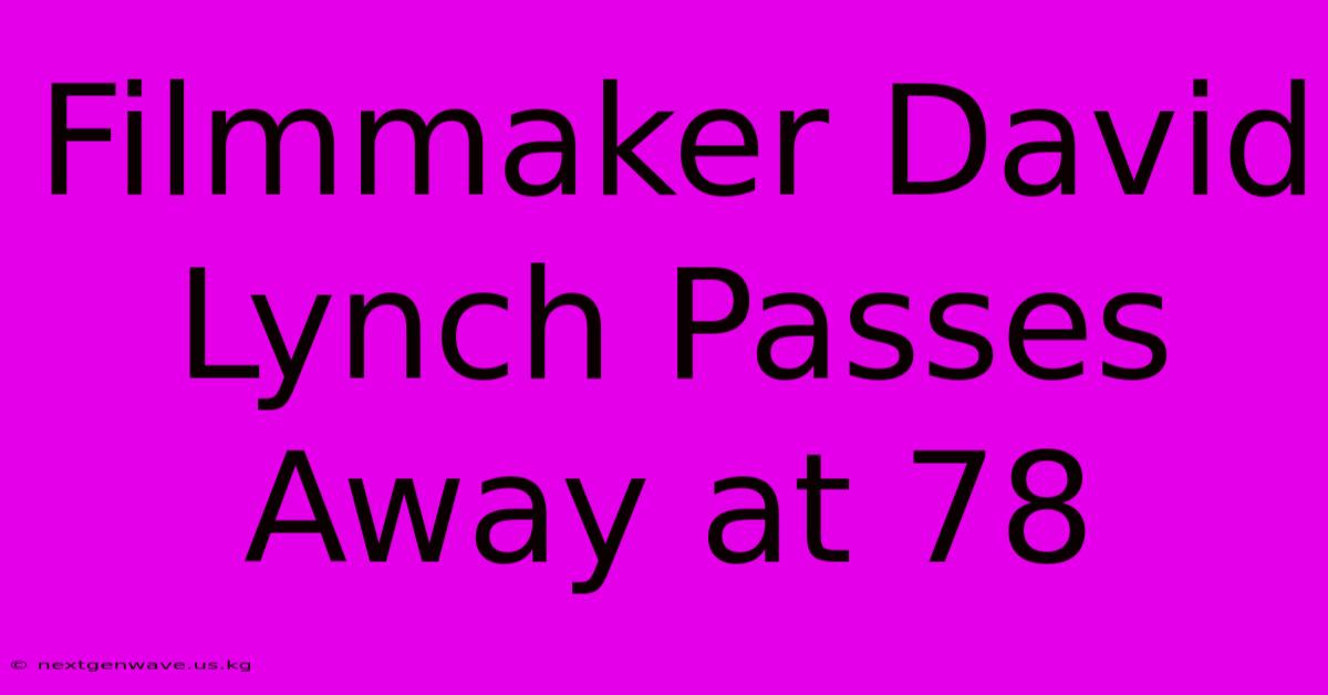 Filmmaker David Lynch Passes Away At 78