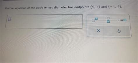 Find An Equation Of The Circle Whose Diameter Has Endpoints