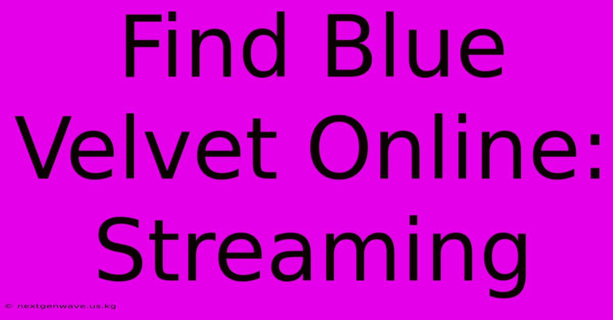 Find Blue Velvet Online: Streaming