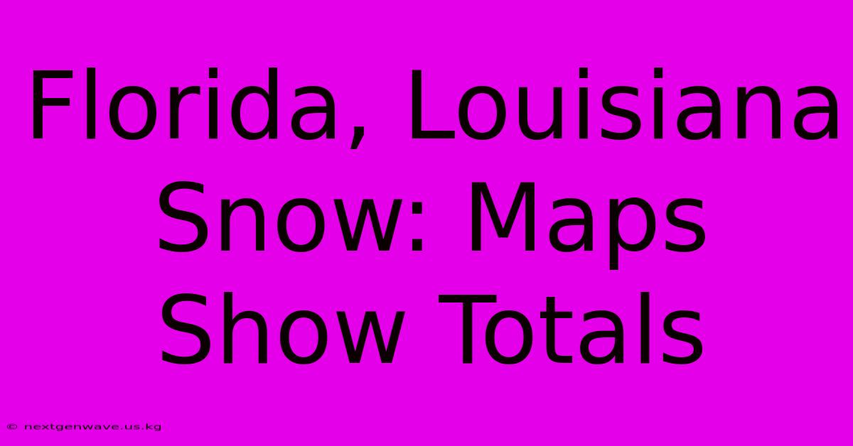 Florida, Louisiana Snow: Maps Show Totals