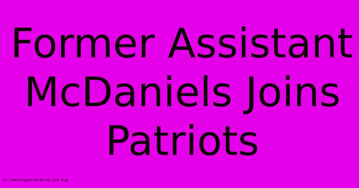 Former Assistant McDaniels Joins Patriots