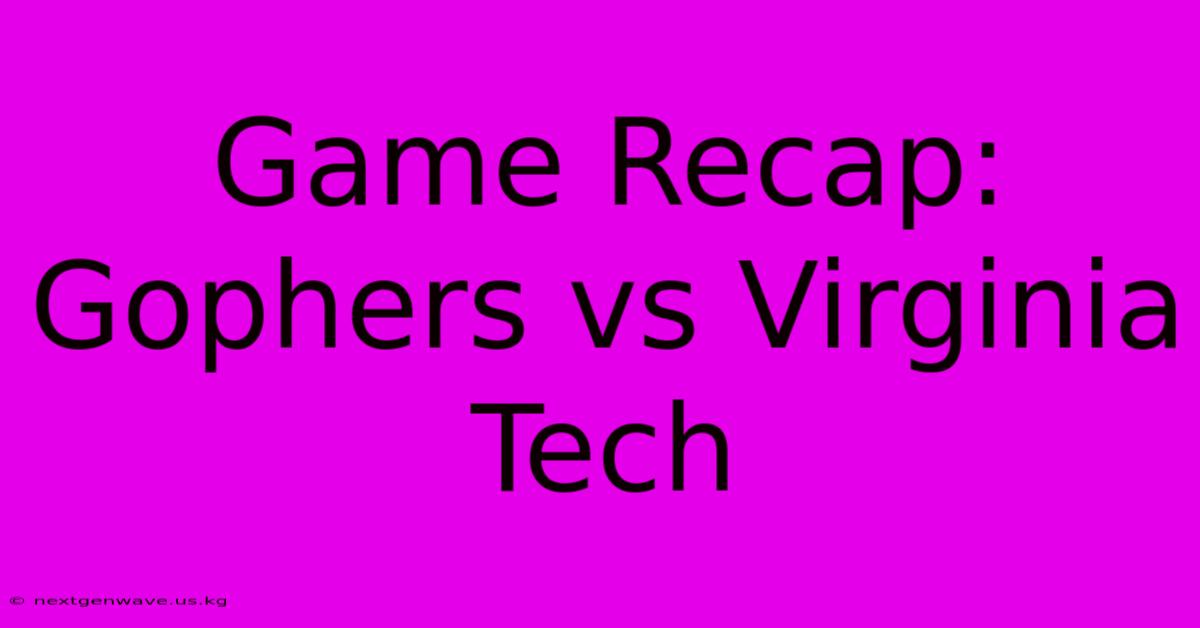 Game Recap: Gophers Vs Virginia Tech