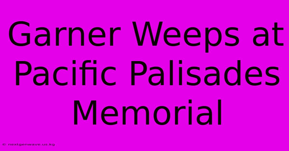 Garner Weeps At Pacific Palisades Memorial