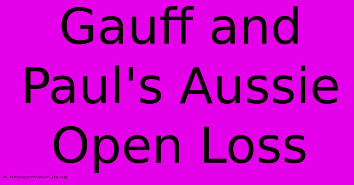 Gauff And Paul's Aussie Open Loss