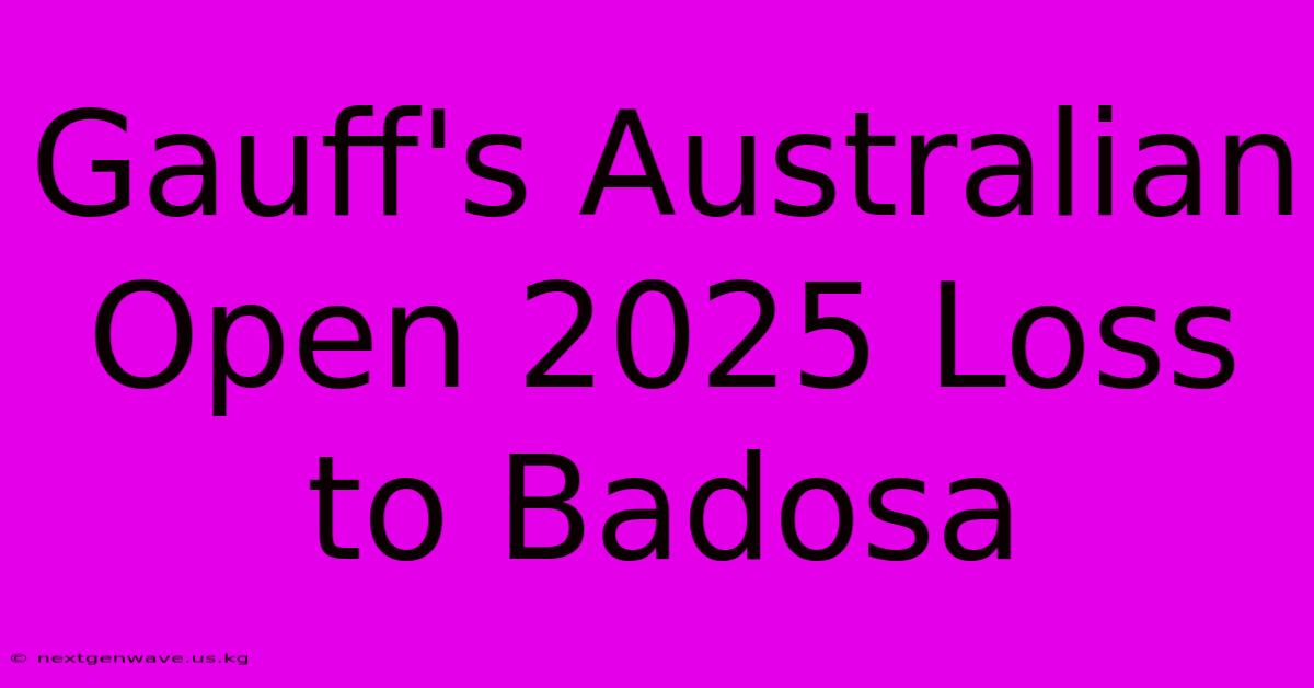 Gauff's Australian Open 2025 Loss To Badosa