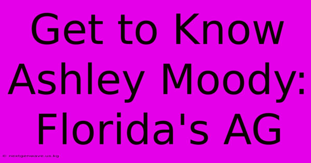 Get To Know Ashley Moody: Florida's AG