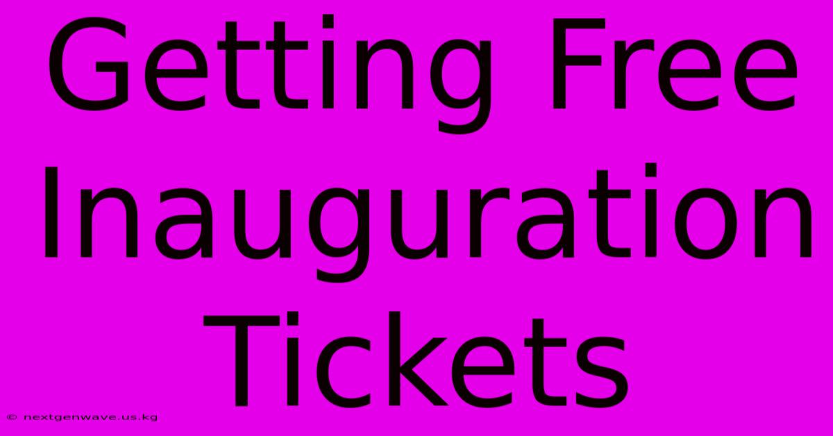 Getting Free Inauguration Tickets