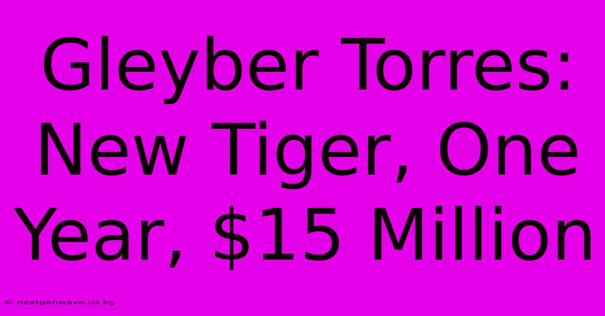 Gleyber Torres: New Tiger, One Year, $15 Million