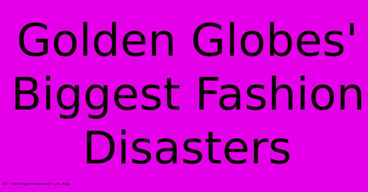 Golden Globes' Biggest Fashion Disasters