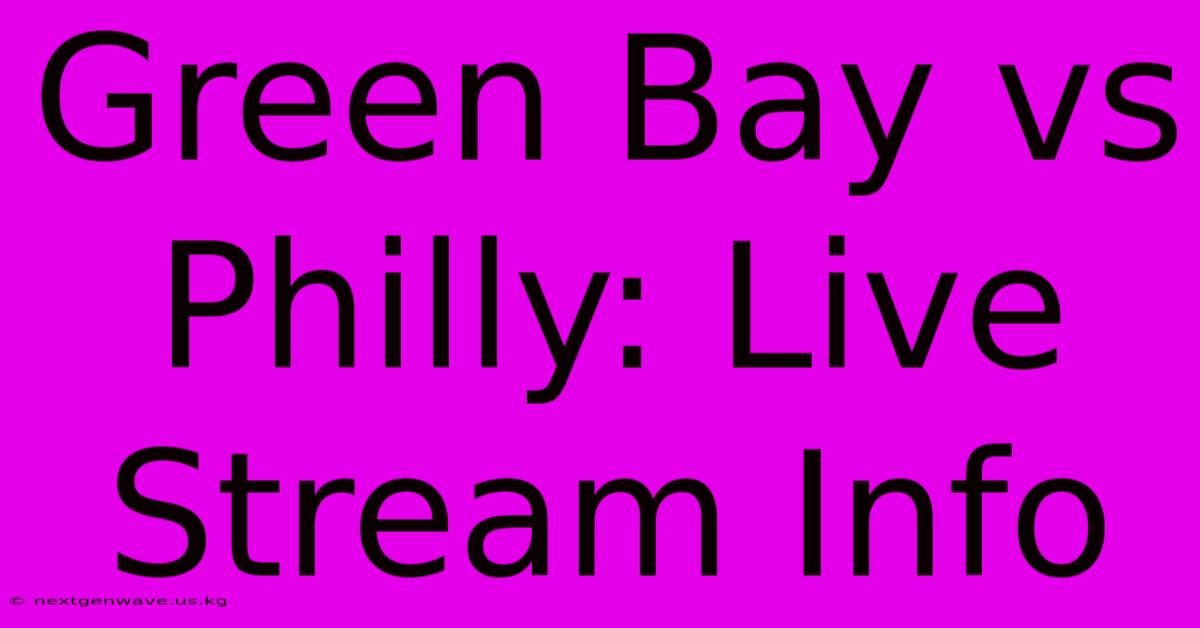 Green Bay Vs Philly: Live Stream Info