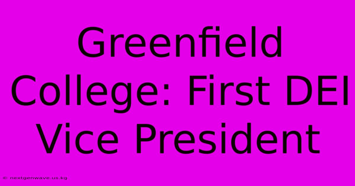 Greenfield College: First DEI Vice President