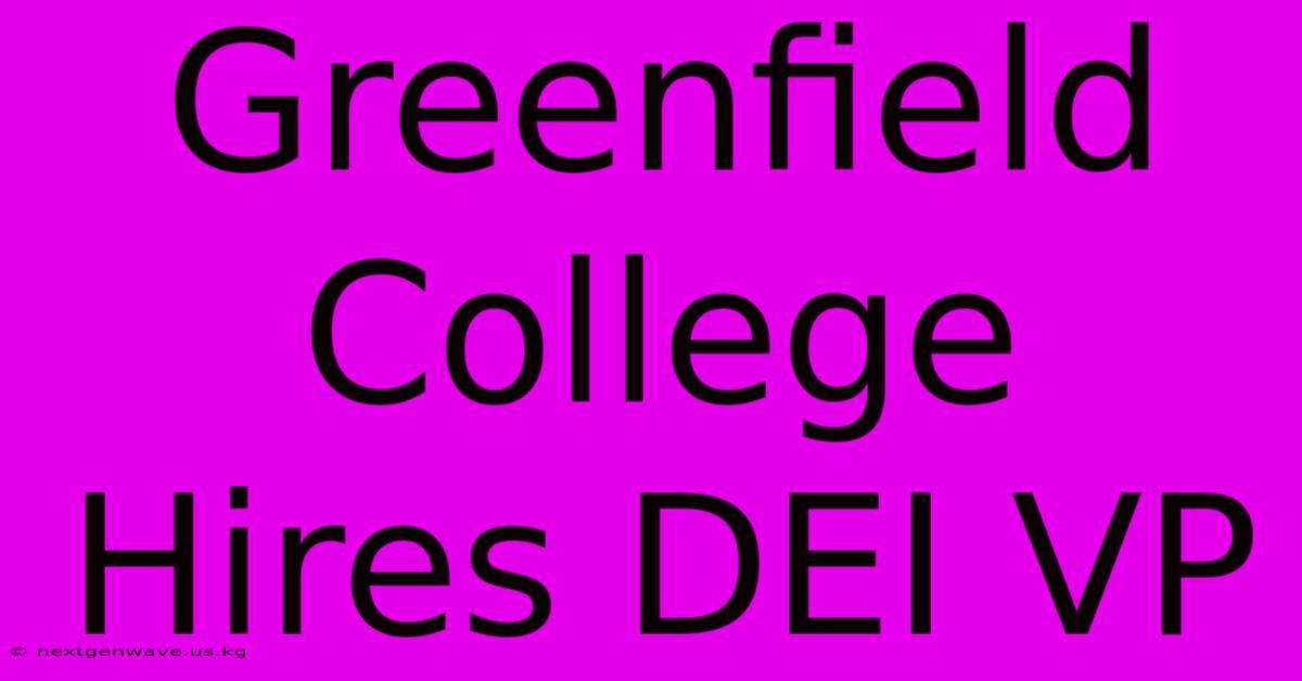 Greenfield College Hires DEI VP