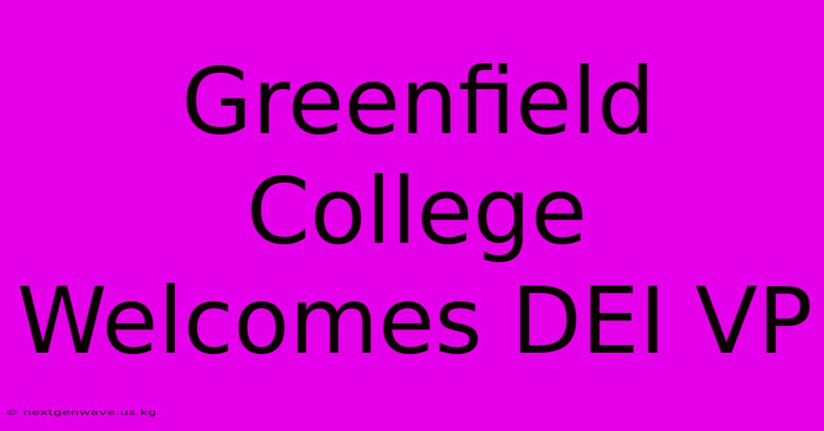 Greenfield College Welcomes DEI VP