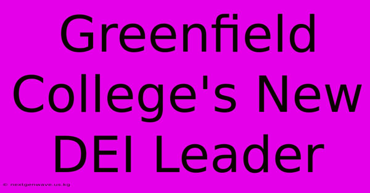 Greenfield College's New DEI Leader