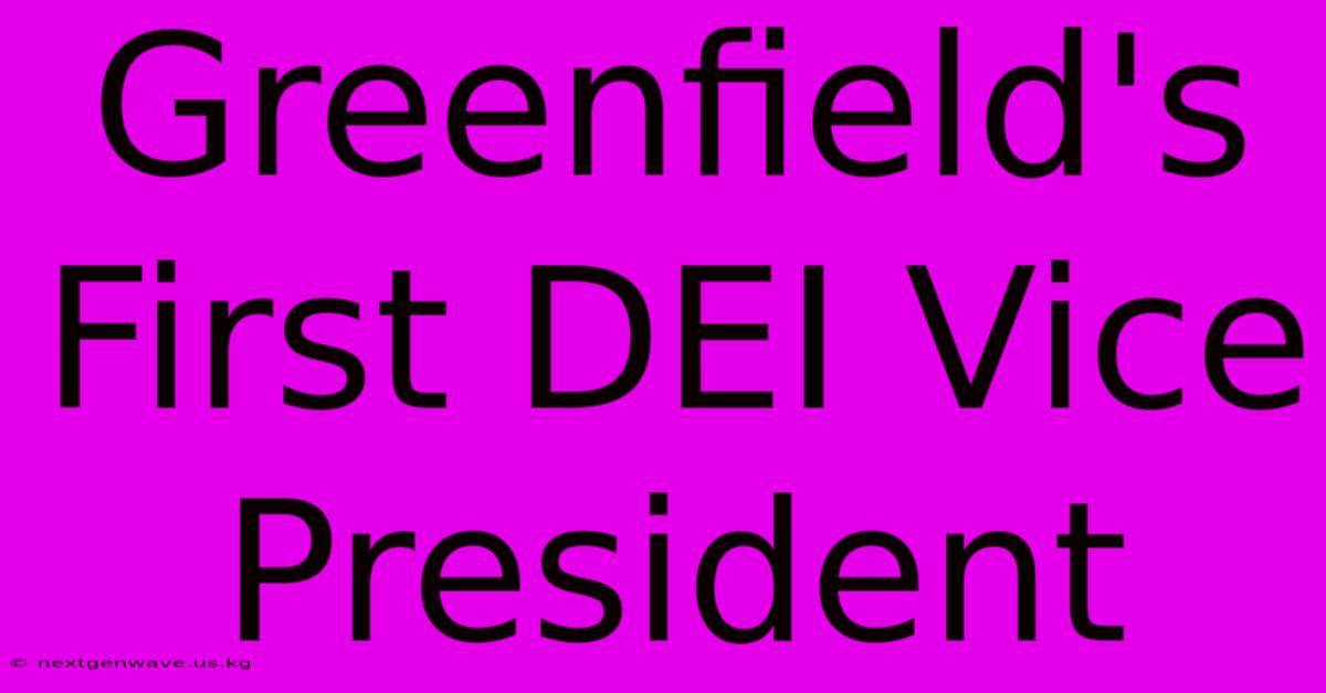 Greenfield's First DEI Vice President