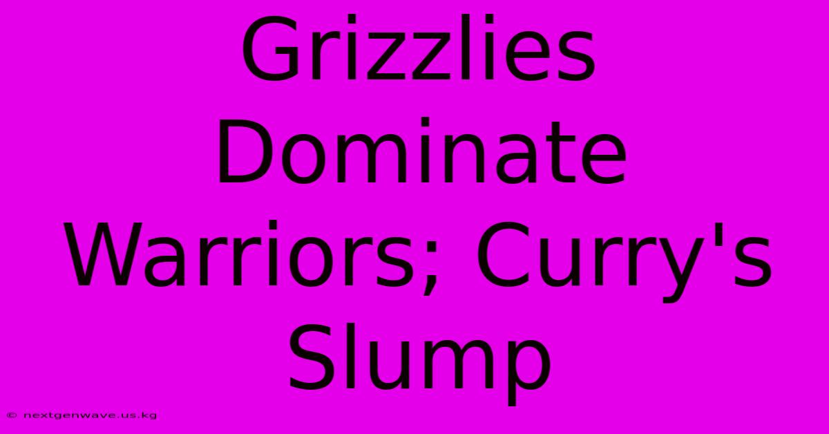 Grizzlies Dominate Warriors; Curry's Slump